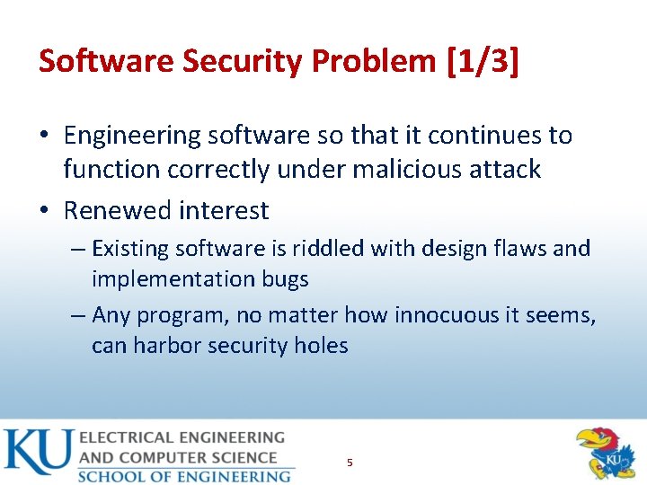 Software Security Problem [1/3] • Engineering software so that it continues to function correctly