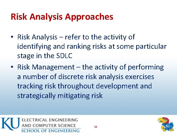 Risk Analysis Approaches • Risk Analysis – refer to the activity of identifying and