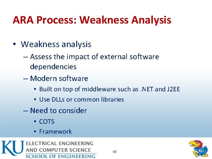 ARA Process: Weakness Analysis • Weakness analysis – Assess the impact of external software