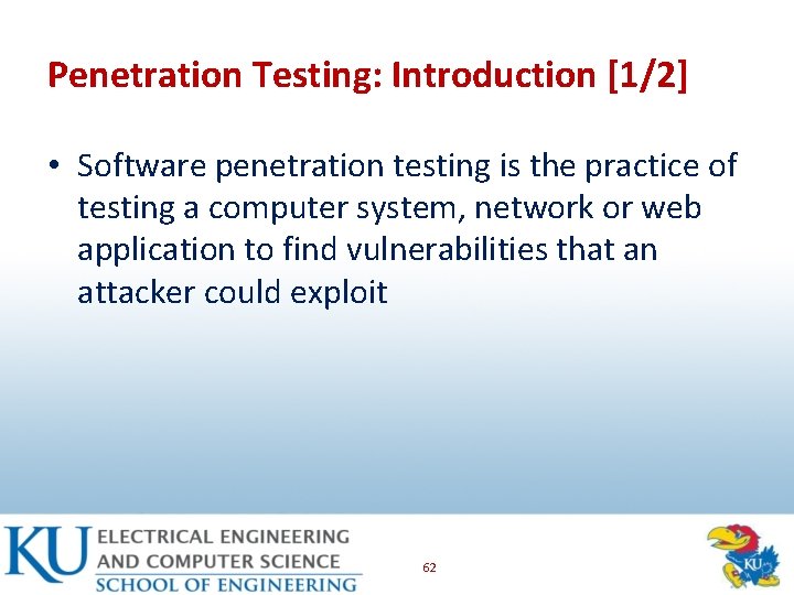 Penetration Testing: Introduction [1/2] • Software penetration testing is the practice of testing a