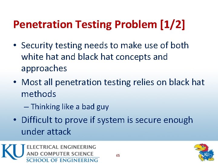 Penetration Testing Problem [1/2] • Security testing needs to make use of both white