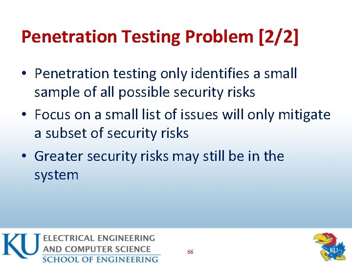 Penetration Testing Problem [2/2] • Penetration testing only identifies a small sample of all