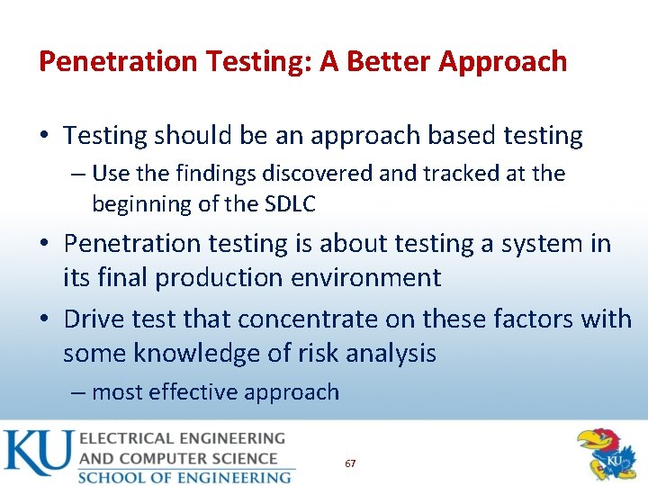 Penetration Testing: A Better Approach • Testing should be an approach based testing –