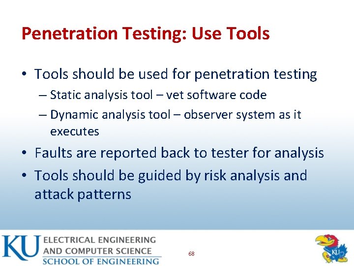 Penetration Testing: Use Tools • Tools should be used for penetration testing – Static