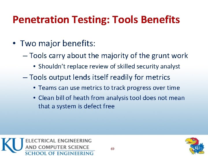 Penetration Testing: Tools Benefits • Two major benefits: – Tools carry about the majority