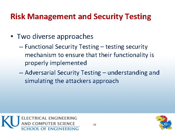 Risk Management and Security Testing • Two diverse approaches – Functional Security Testing –