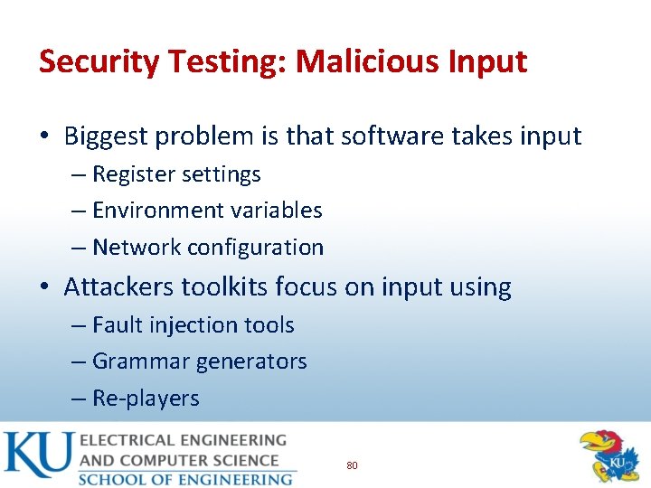 Security Testing: Malicious Input • Biggest problem is that software takes input – Register