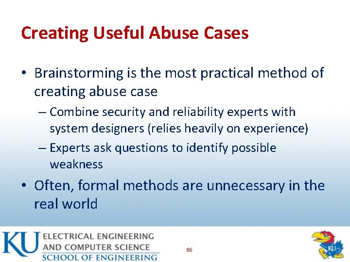Creating Useful Abuse Cases • Brainstorming is the most practical method of creating abuse