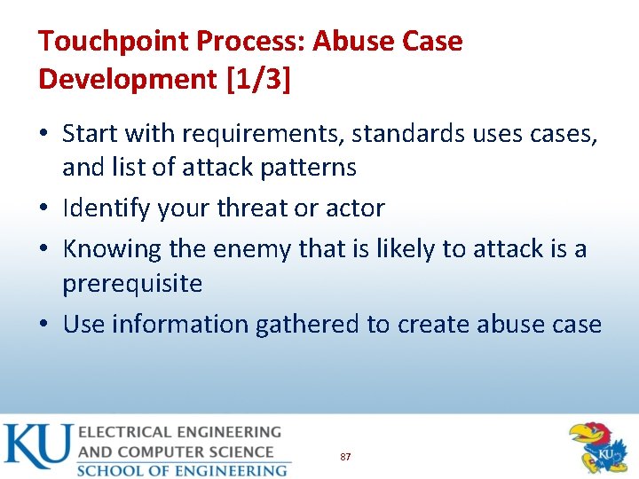 Touchpoint Process: Abuse Case Development [1/3] • Start with requirements, standards uses cases, and