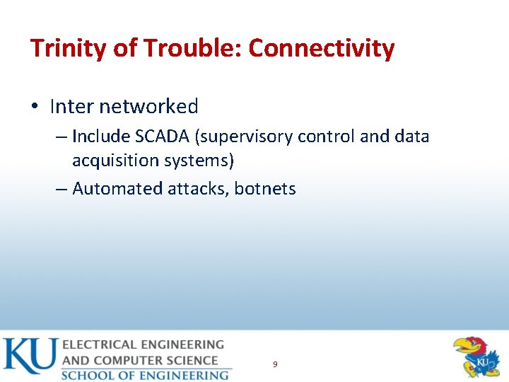 Trinity of Trouble: Connectivity • Inter networked – Include SCADA (supervisory control and data