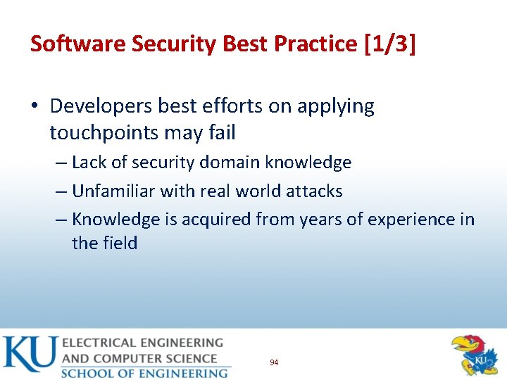 Software Security Best Practice [1/3] • Developers best efforts on applying touchpoints may fail