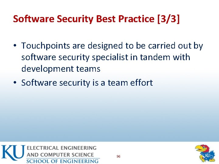 Software Security Best Practice [3/3] • Touchpoints are designed to be carried out by