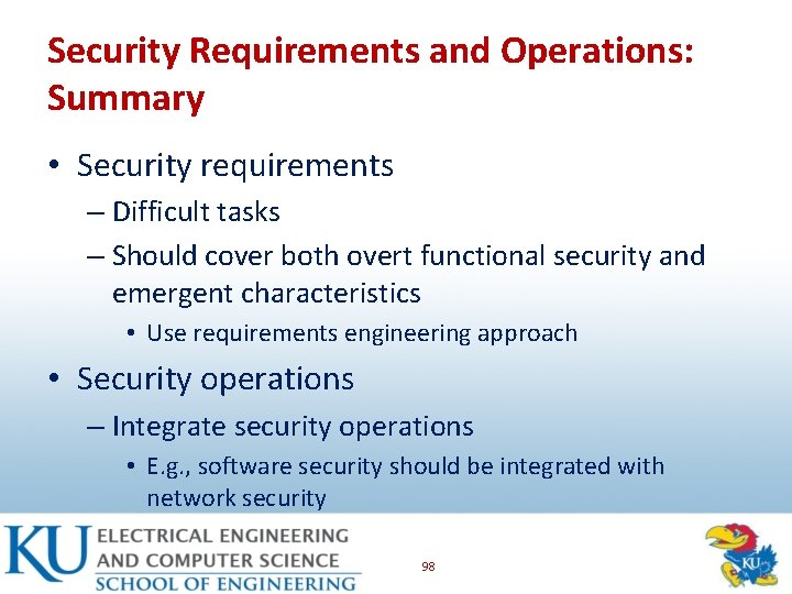 Security Requirements and Operations: Summary • Security requirements – Difficult tasks – Should cover