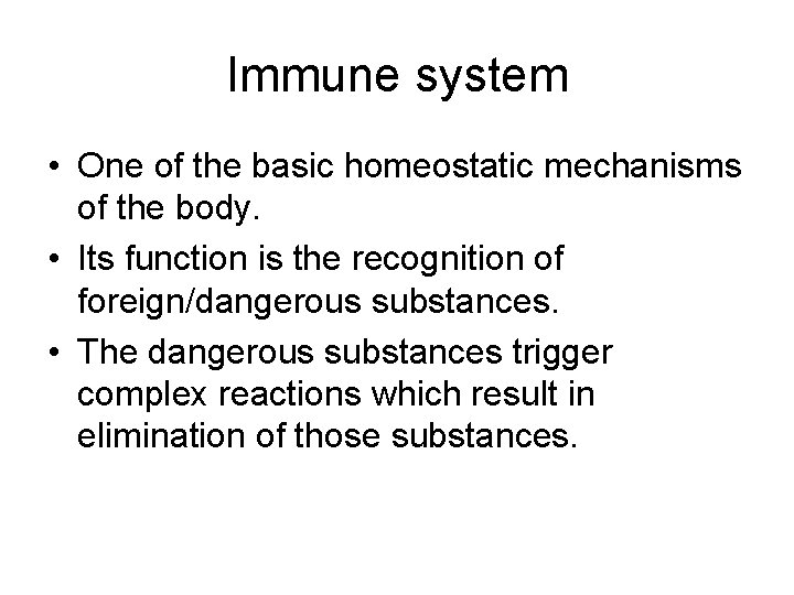 Immune system • One of the basic homeostatic mechanisms of the body. • Its