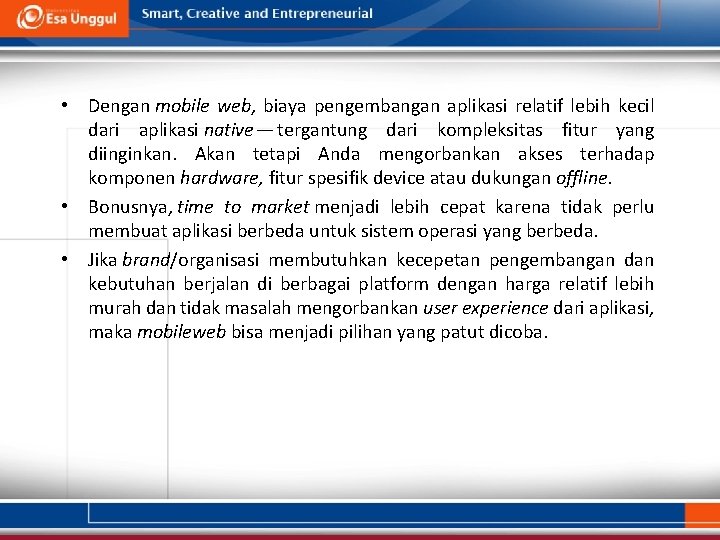  • Dengan mobile web, biaya pengembangan aplikasi relatif lebih kecil dari aplikasi native — tergantung