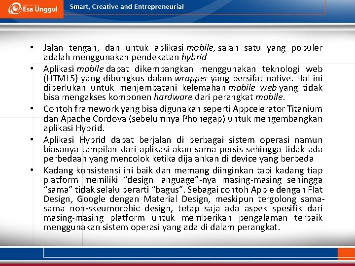  • Jalan tengah, dan untuk aplikasi mobile, salah satu yang populer adalah menggunakan