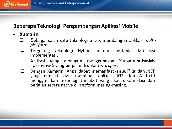 Beberapa Teknologi Pengembangan Aplikasi Mobile • Xamarin q Sebagai salah satu teknologi untuk membangun