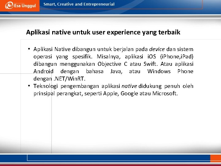 Aplikasi native untuk user experience yang terbaik • Aplikasi Native dibangun untuk berjalan pada