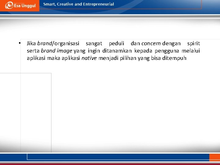  • Jika brand/organisasi sangat peduli dan concern dengan spirit serta brand image yang