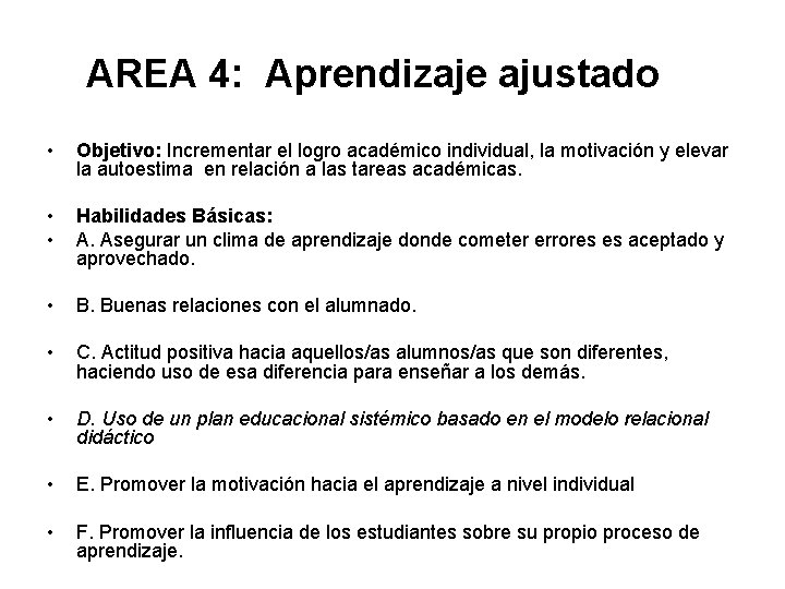 AREA 4: Aprendizaje ajustado • Objetivo: Incrementar el logro académico individual, la motivación y