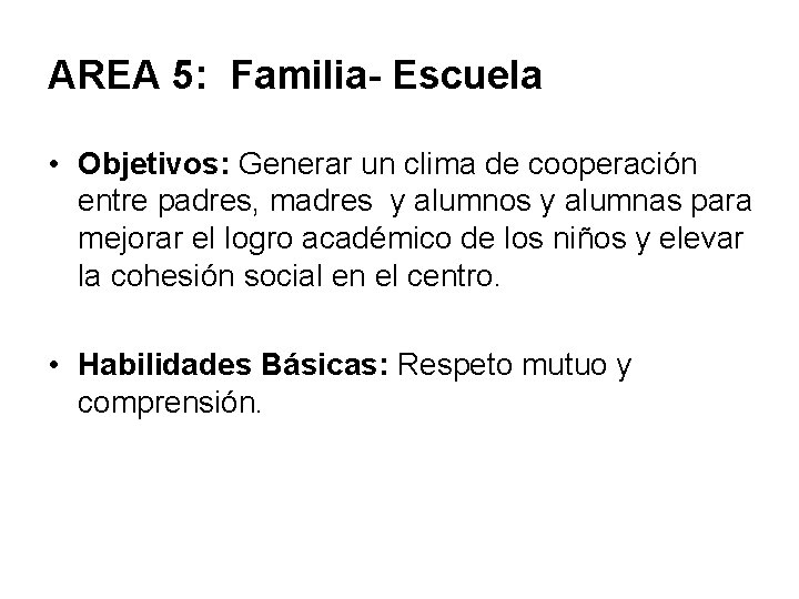 AREA 5: Familia- Escuela • Objetivos: Generar un clima de cooperación entre padres, madres