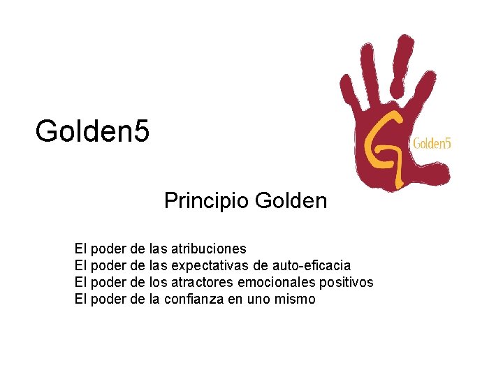 Golden 5 Principio Golden El poder de las atribuciones El poder de las expectativas