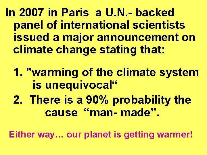 In 2007 in Paris a U. N. - backed panel of international scientists issued