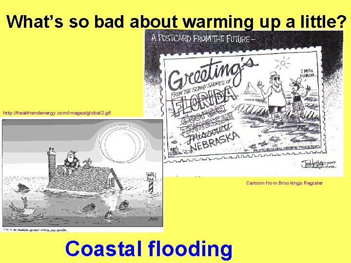 What’s so bad about warming up a little? http: //healthandenergy. com/images/global 2. gif Cartoon