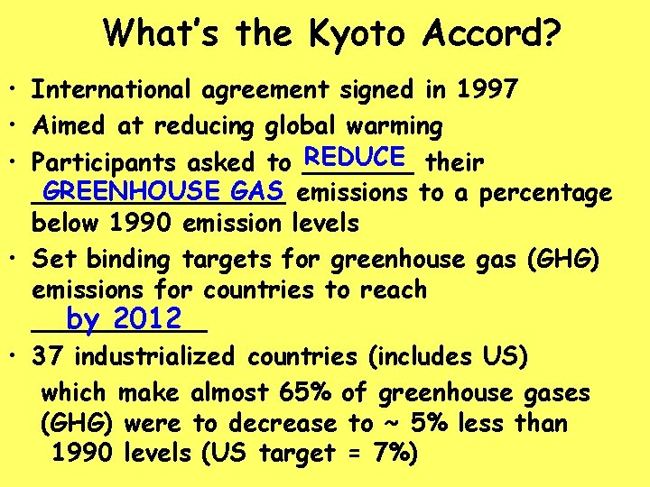 What’s the Kyoto Accord? • International agreement signed in 1997 • Aimed at reducing