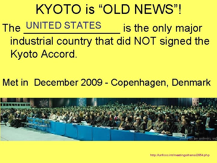 KYOTO is “OLD NEWS”! UNITED STATES The ________ is the only major industrial country