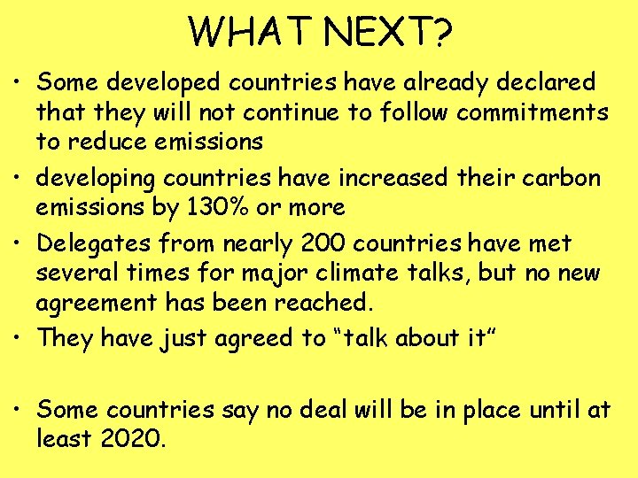 WHAT NEXT? • Some developed countries have already declared that they will not continue