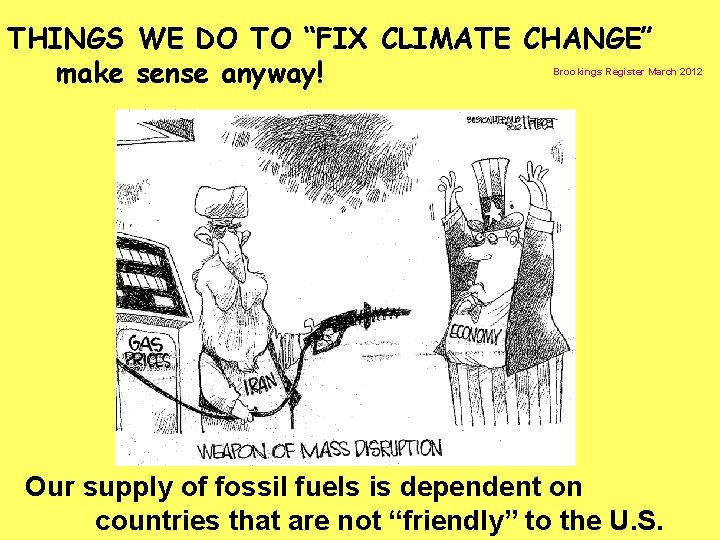 THINGS WE DO TO “FIX CLIMATE CHANGE” make sense anyway! Brookings Register March 2012