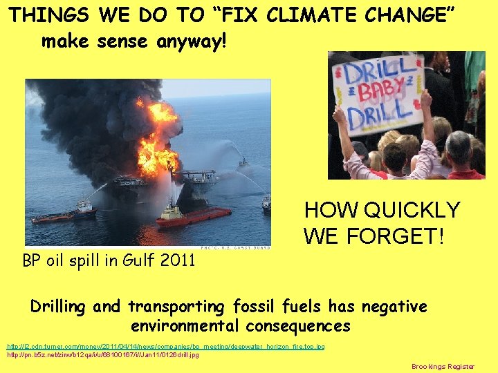 THINGS WE DO TO “FIX CLIMATE CHANGE” make sense anyway! BP oil spill in