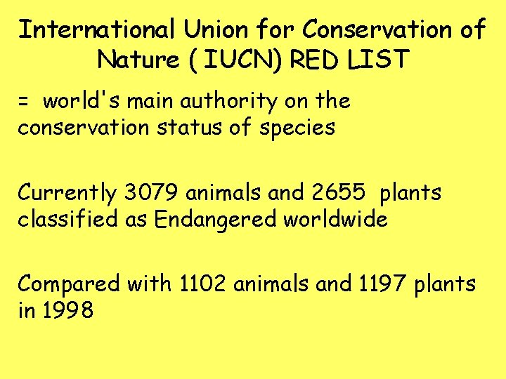 International Union for Conservation of Nature ( IUCN) RED LIST = world's main authority