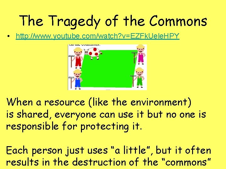 The Tragedy of the Commons • http: //www. youtube. com/watch? v=EZFk. Uele. HPY When