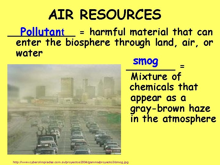 AIR RESOURCES ______ Pollutant = harmful material that can enter the biosphere through land,