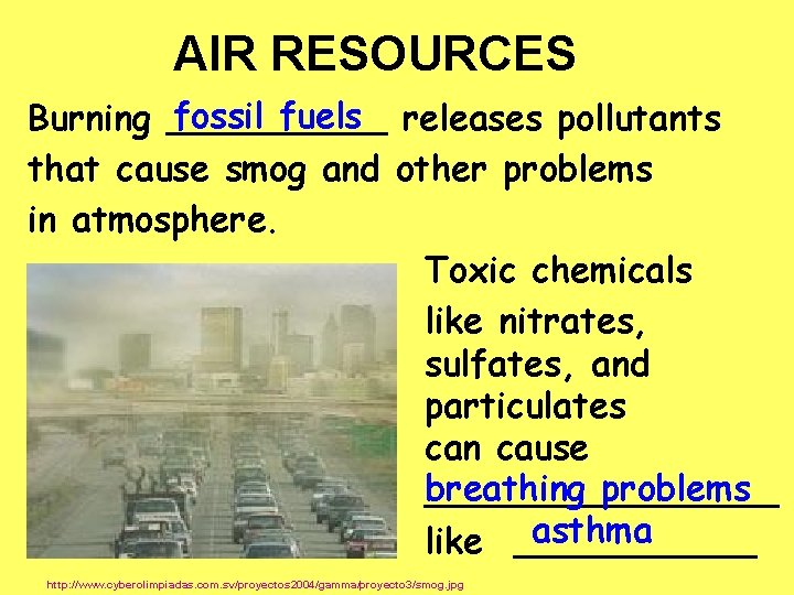 AIR RESOURCES fossil fuels releases pollutants Burning _____ that cause smog and other problems