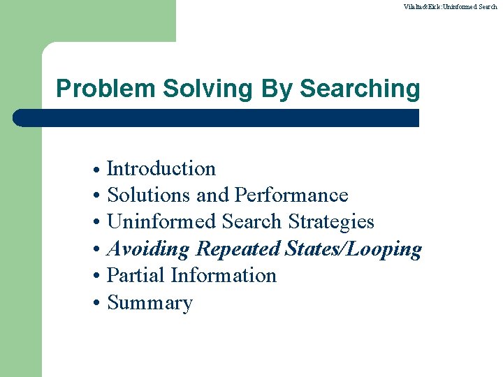 Vilalta&Eick: Uninformed Search Problem Solving By Searching Introduction • Solutions and Performance • Uninformed