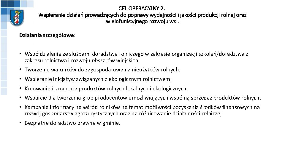 CEL OPERACYJNY 2. Wspieranie działań prowadzących do poprawy wydajności i jakości produkcji rolnej oraz