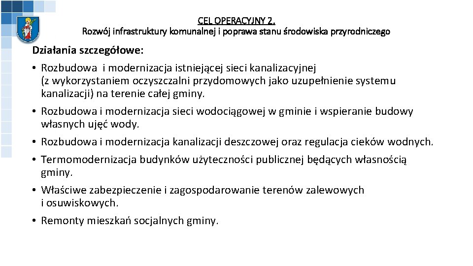 CEL OPERACYJNY 2. Rozwój infrastruktury komunalnej i poprawa stanu środowiska przyrodniczego Działania szczegółowe: •