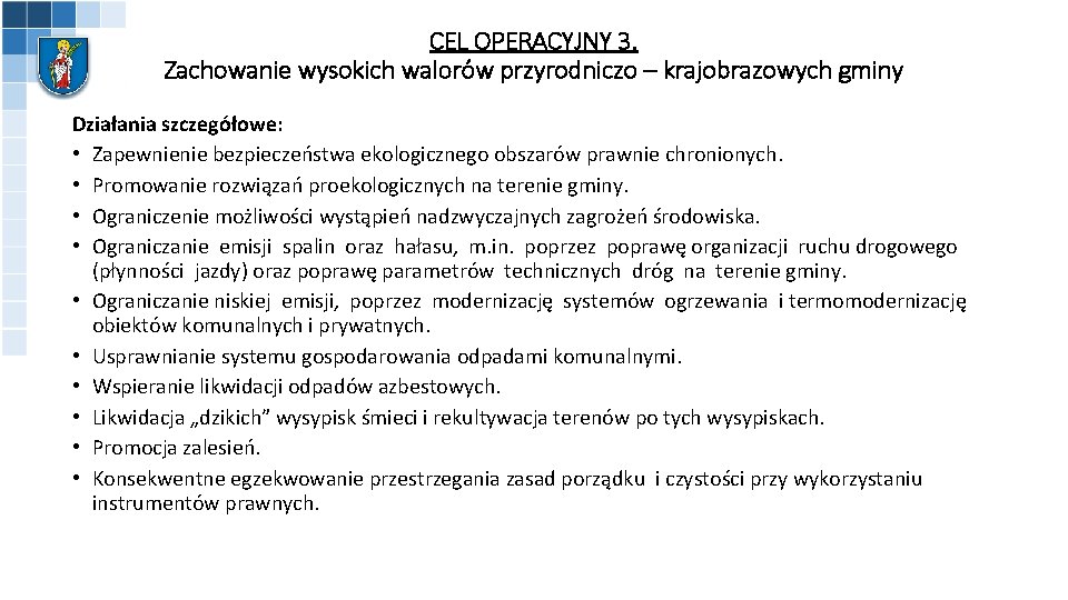 CEL OPERACYJNY 3. Zachowanie wysokich walorów przyrodniczo – krajobrazowych gminy Działania szczegółowe: • Zapewnienie