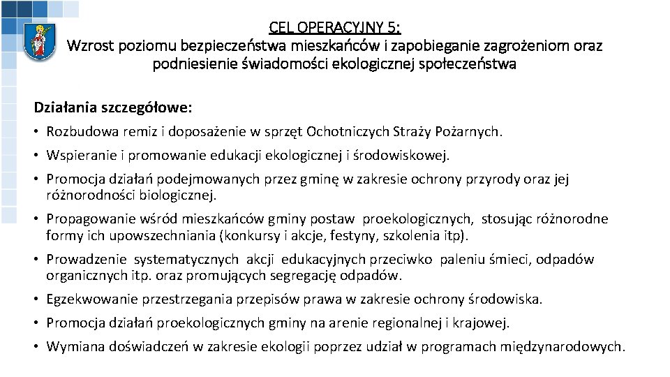 CEL OPERACYJNY 5: Wzrost poziomu bezpieczeństwa mieszkańców i zapobieganie zagrożeniom oraz podniesienie świadomości ekologicznej