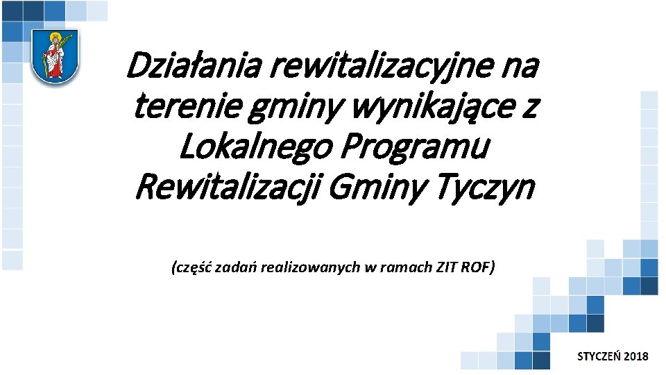 Działania rewitalizacyjne na terenie gminy wynikające z Lokalnego Programu Rewitalizacji Gminy Tyczyn (część zadań