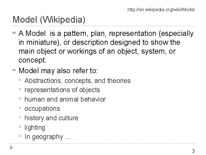 http: //en. wikipedia. org/wiki/Model (Wikipedia) A Model is a pattern, plan, representation (especially in