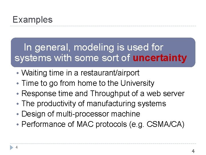 Examples ¡In general, modeling is used for systems with some sort of uncertainty •