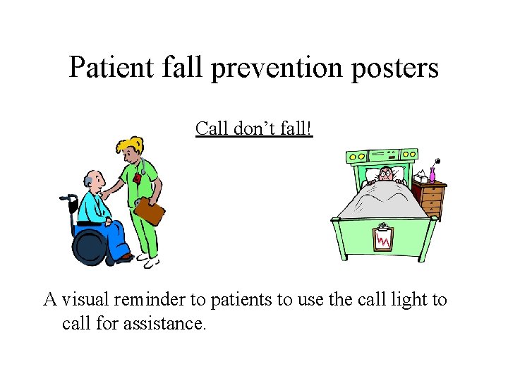 Patient fall prevention posters Call don’t fall! A visual reminder to patients to use