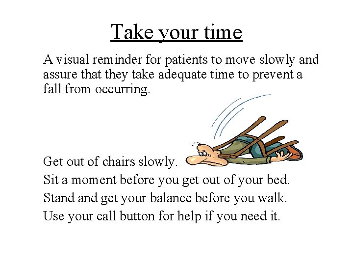 Take your time A visual reminder for patients to move slowly and assure that