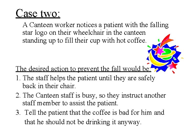 Case two: A Canteen worker notices a patient with the falling star logo on