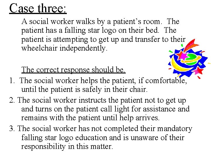 Case three: A social worker walks by a patient’s room. The patient has a