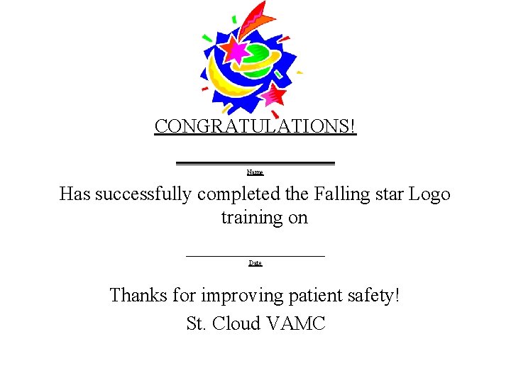 CONGRATULATIONS! ________ Name Has successfully completed the Falling star Logo training on _______ Date